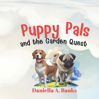 Puppy Pals and the Garden Quest B0CVTB8W8W Book Cover