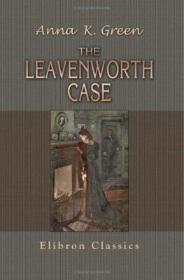 The Leavenworth Case: A Lawyer's Story B004IIIOYO Book Cover