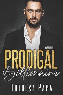 Prodigal Billionaire: Grumpy Billionaire Romance B0BQ99KJ1Z Book Cover