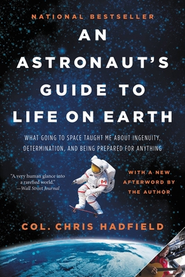 An Astronaut's Guide to Life on Earth: What Goi... 0316253030 Book Cover