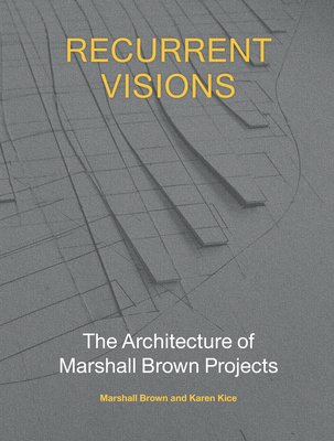 Recurrent Visions: The Architecture of Marshall... 1648960685 Book Cover