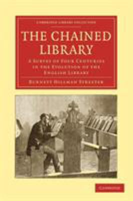 The Chained Library: A Survey of Four Centuries... 110802789X Book Cover