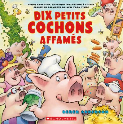 Dix Petits Cochons Affamés [French] 1443159042 Book Cover
