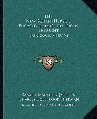The New Schaff-Herzog Encyclopedia Of Religious... 1162962992 Book Cover