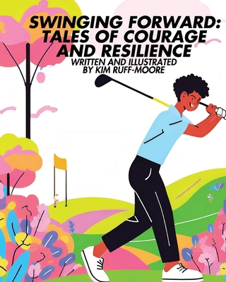Swinging Forward: Tales of Courage and Resilien... B0DSGN7VMR Book Cover