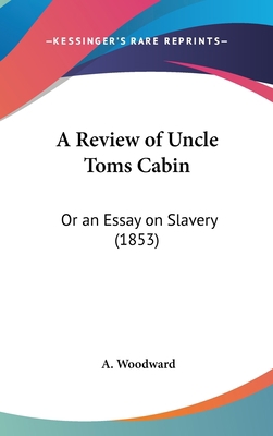 A Review of Uncle Toms Cabin: Or an Essay on Sl... 1436927854 Book Cover