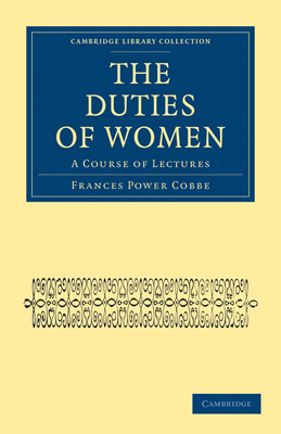 The Duties of Women: A Course of Lectures 1108021034 Book Cover