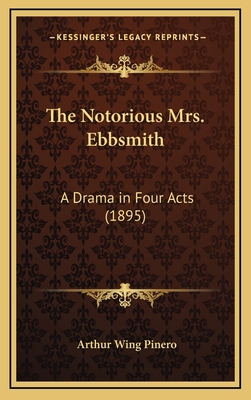 The Notorious Mrs. Ebbsmith: A Drama in Four Ac... 1164281666 Book Cover
