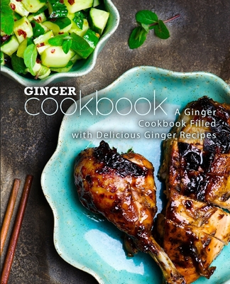 Ginger Cookbook: A Ginger Cookbook Filled with ... 1670533301 Book Cover