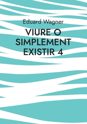 Viure o simplement existir 4: Estic satisfet? [Catalan] 3756205134 Book Cover