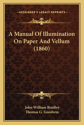 A Manual Of Illumination On Paper And Vellum (1... 116453744X Book Cover