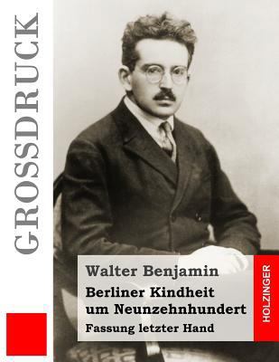 Berliner Kindheit um Neunzehnhundert (Großdruck... [German] 1507865643 Book Cover