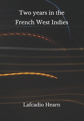 Two years in the French West Indies B08HRV2RM1 Book Cover