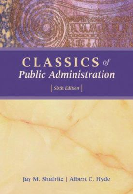 Classics of Public Administration, 6th Edition 0495189561 Book Cover