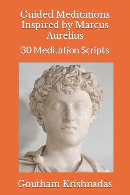 Guided Meditations Inspired by Marcus Aurelius:... B0CLVMSC8J Book Cover