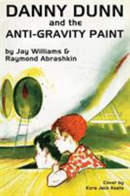Danny Dunn and the Anti-Gravity Paint 1479407909 Book Cover