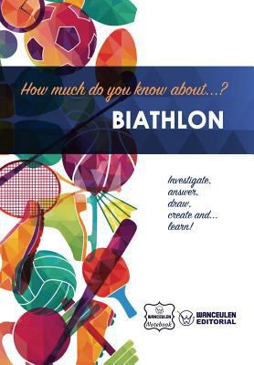 How much do you know about... Biathlon 198193992X Book Cover