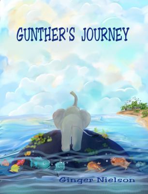 Gunther's Excellent Adventure: Gunther remember... 057841662X Book Cover