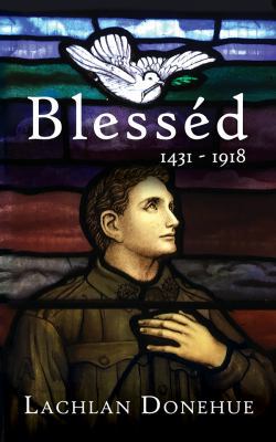 Blesséd 1431-1918: A novel of the Great War 1925814386 Book Cover