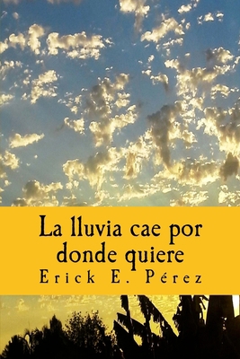 La lluvia cae por donde quiere [Spanish] 1986210774 Book Cover