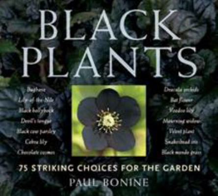 [Black Plants: 75 Striking Choices for the Gard... B0092GA5H6 Book Cover