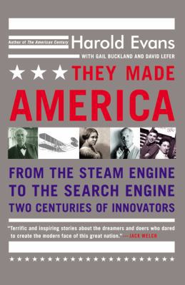 They Made America: From the Steam Engine to the... 0316013854 Book Cover