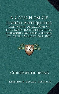 A Catechism Of Jewish Antiquities: Containing A... 1168890241 Book Cover