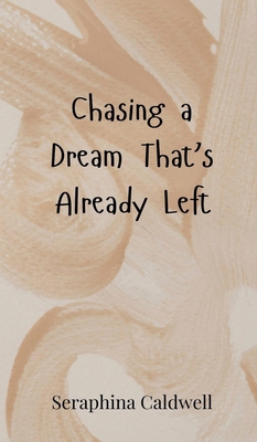 Chasing a Dream That's Already Left 3690852544 Book Cover