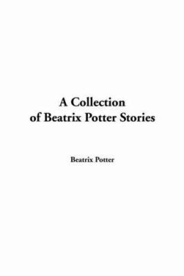 A Collection of Beatrix Potter Stories 1414259301 Book Cover