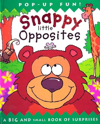 Snappy Little Opposites : A Big and Small Book ... 1571459065 Book Cover