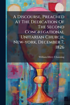 A Discourse, Preached At The Dedication Of The ... 1179145941 Book Cover