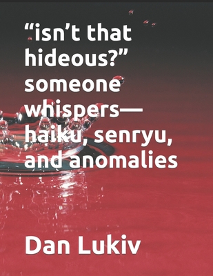 "isn't that hideous?" someone whispers-haiku, s... B08BWFVWZK Book Cover