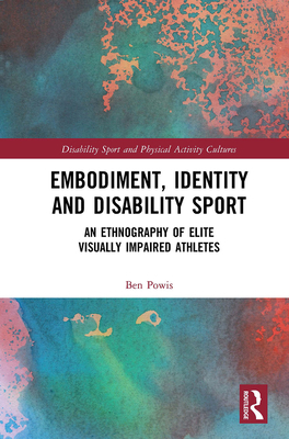 Embodiment, Identity and Disability Sport: An E... 1032237929 Book Cover