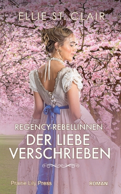 Regency-Rebellinnen - Der Liebe verschrieben: H... [German] B09HPZYH2L Book Cover