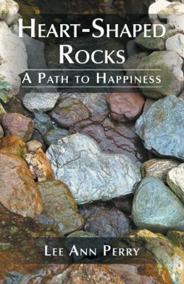 Heart-Shaped Rocks: A Path to Happiness 1452585261 Book Cover