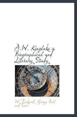 A.W. Kinglake a Biographical and Literary Study 1140060686 Book Cover