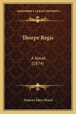 Thorpe Regis: A Novel (1874) 1167234871 Book Cover