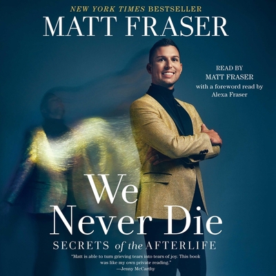 We Never Die: Secrets of the Afterlife 179714023X Book Cover