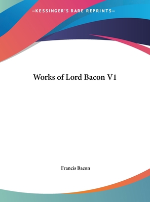 Works of Lord Bacon V1 1161362355 Book Cover