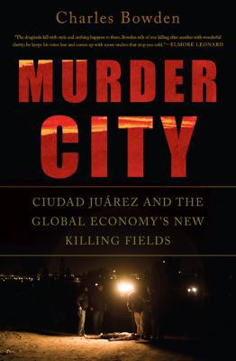 Murder City: Ciudad Juarez and the Global Econo... 1568584490 Book Cover