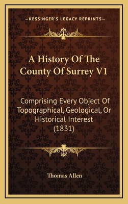 A History Of The County Of Surrey V1: Comprisin... 1164785796 Book Cover