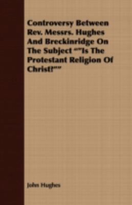 Controversy Between REV. Messrs. Hughes and Bre... 1409701212 Book Cover