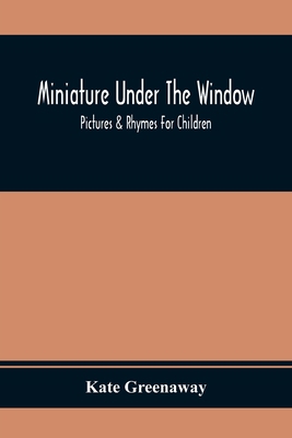 Miniature Under The Window; Pictures & Rhymes F... 935436876X Book Cover