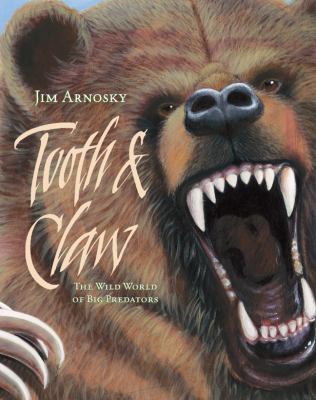 Tooth & Claw: The Wild World of Big Predators 1402786247 Book Cover