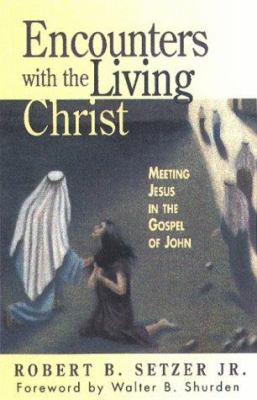 Encounters With the Living Christ: Meeting Jesu... 0817012885 Book Cover
