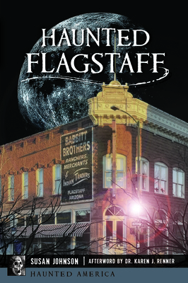 Haunted Flagstaff 146715069X Book Cover