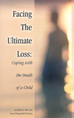Facing The Ultimate Loss: Confronting The Death... 1891400991 Book Cover