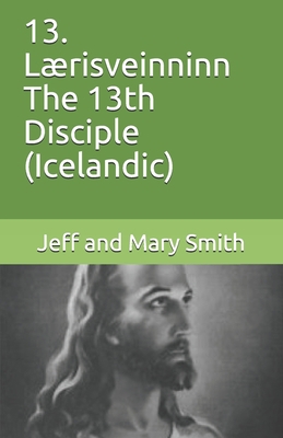 13. Lærisveinninn The 13th Disciple (Icelandic) [Icelandic] 1708169792 Book Cover