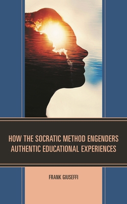 How the Socratic Method Engenders Authentic Edu... 1793601933 Book Cover