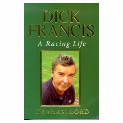 Dick Francis - A Racing Life 0316851485 Book Cover